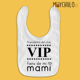 Babero Presidenta del club VIP fans de mi mami