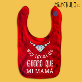 Babero soy igual de guapa que mi mamá
