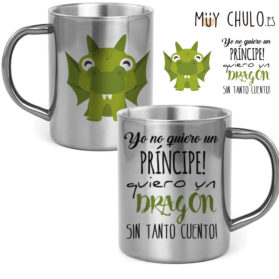 Taza Yo no quiero un príncipe, quiero un dragón sin tanto cuento