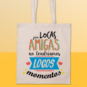 Bolsa Sin Locas Amigas no Tendríamos Locos Momentos