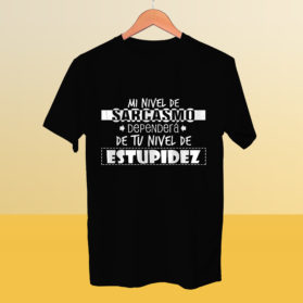 Camiseta Mi nivel de sarcasmo dependerá de tu nivel de estupidez