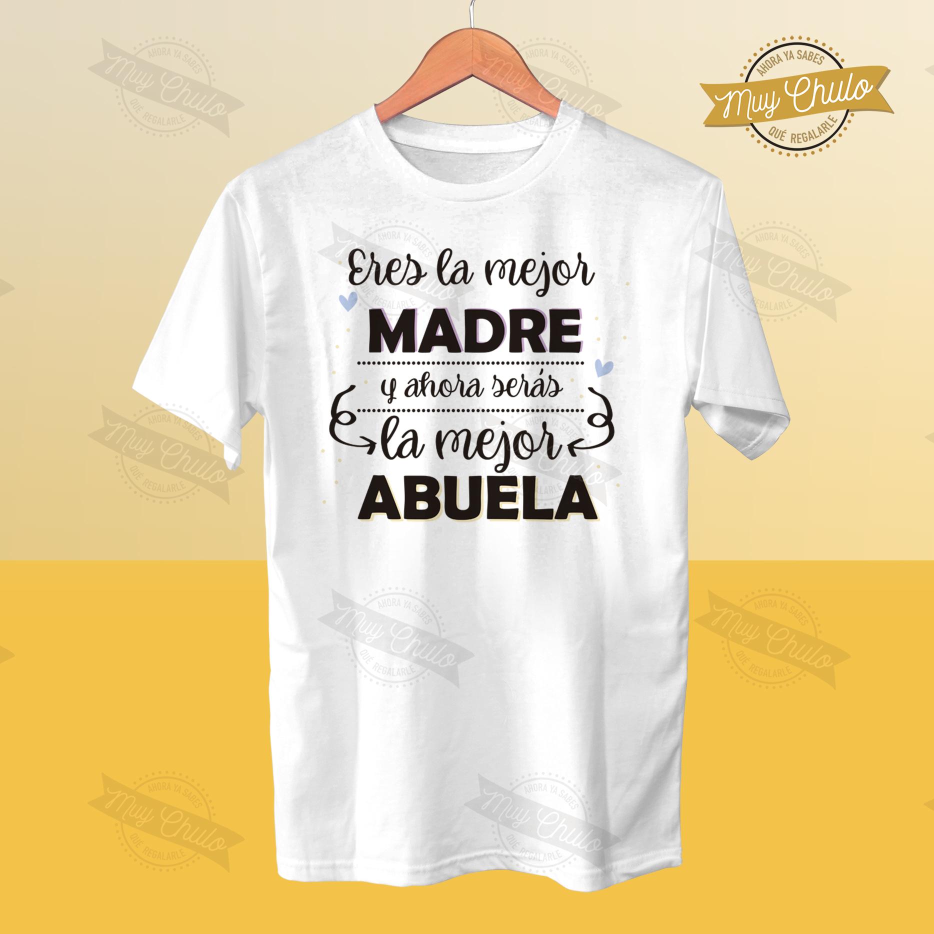 Camiseta Eres la mejor madre y ahora serás la mejor abuela - Muychulo  Regalos