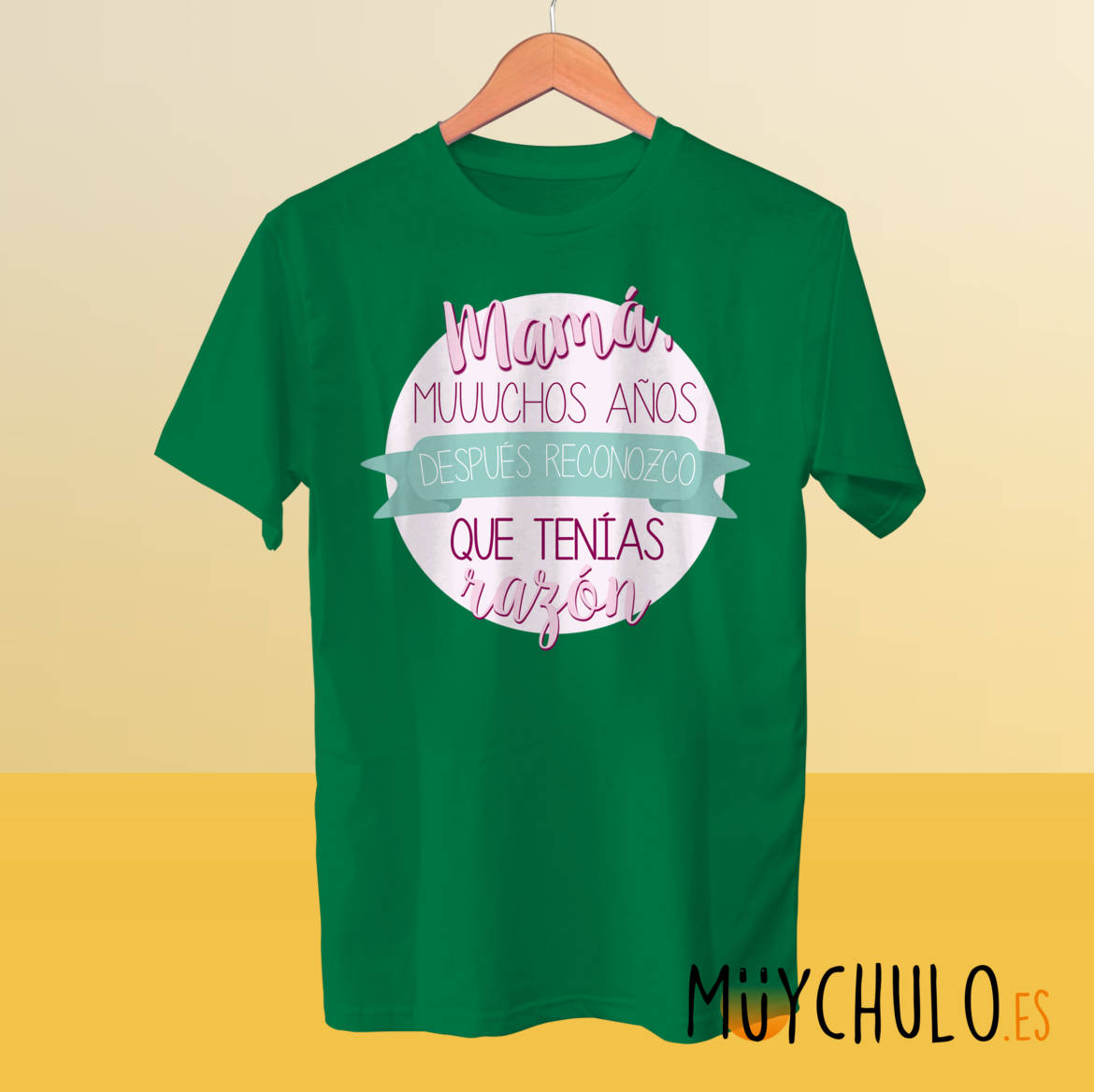 Mamá-muchos-años-después-reconozco-que-tenias-razón_camiseta_verde.jpg