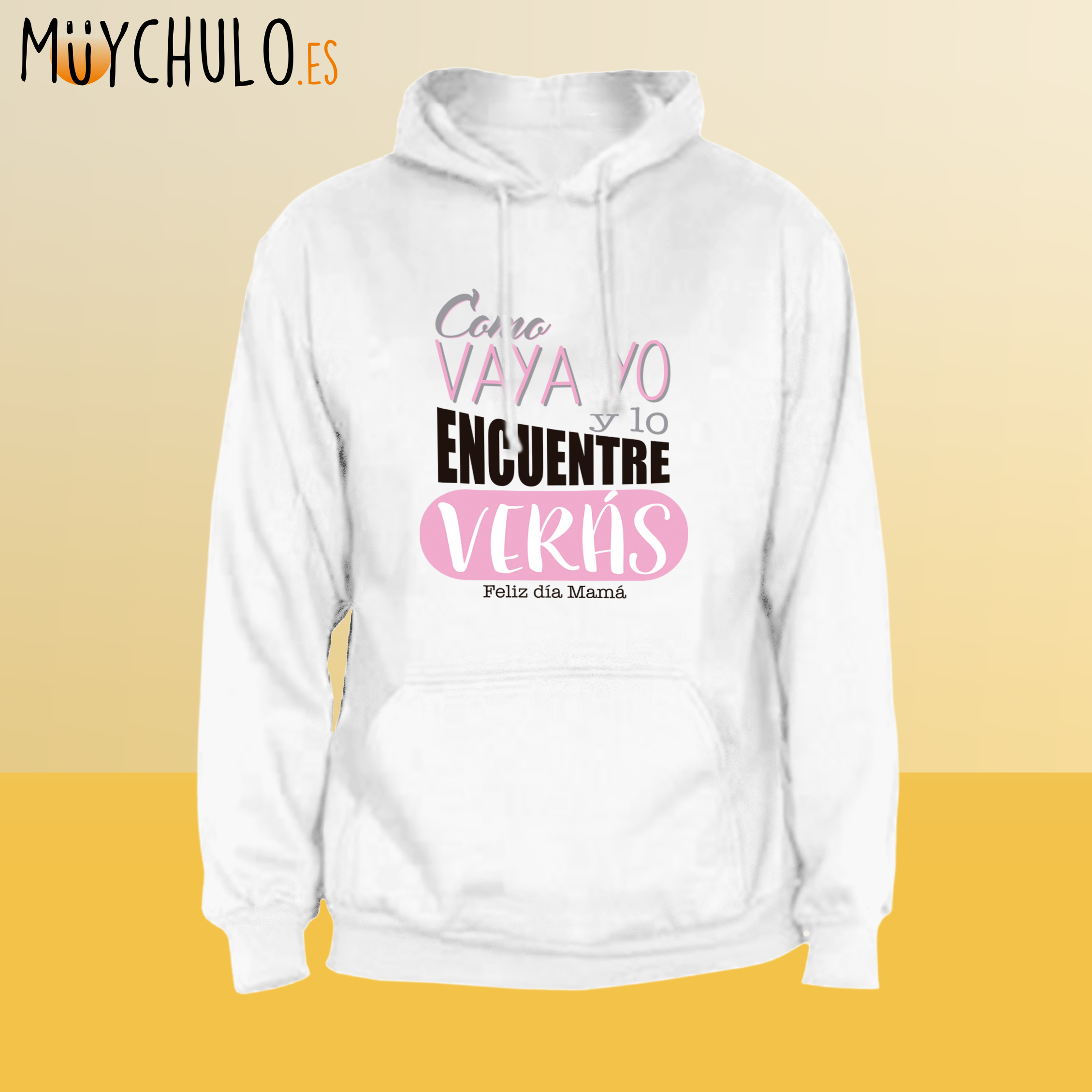 Sudadera Como vaya yo y lo encuentre verás