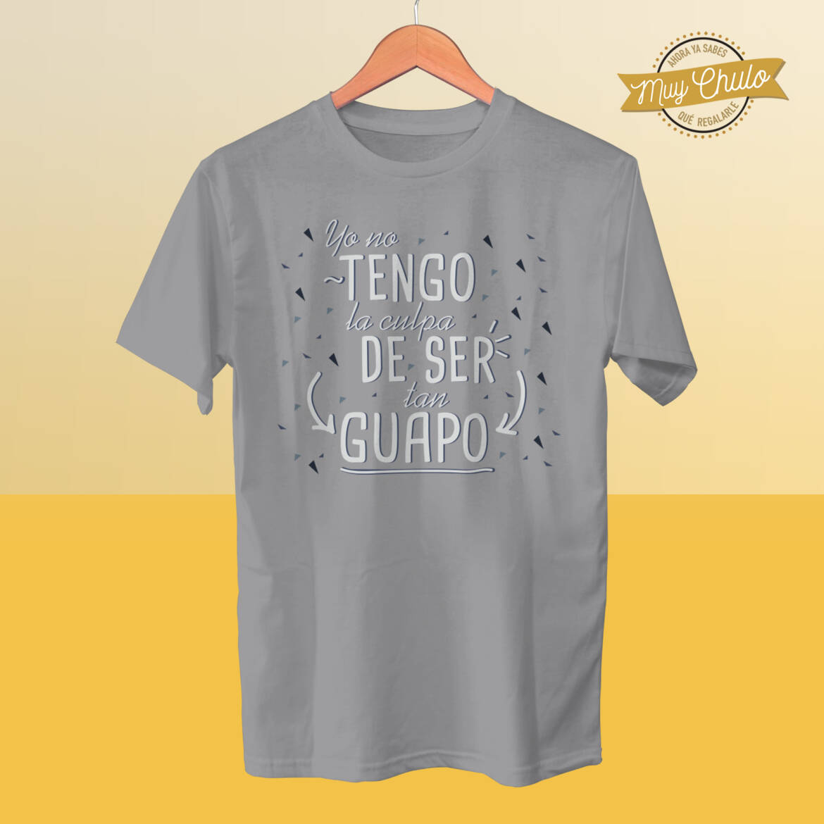 yo-no-tengo-la-culpa-de-ser-tan-guapo_camiseta_gris.jpg