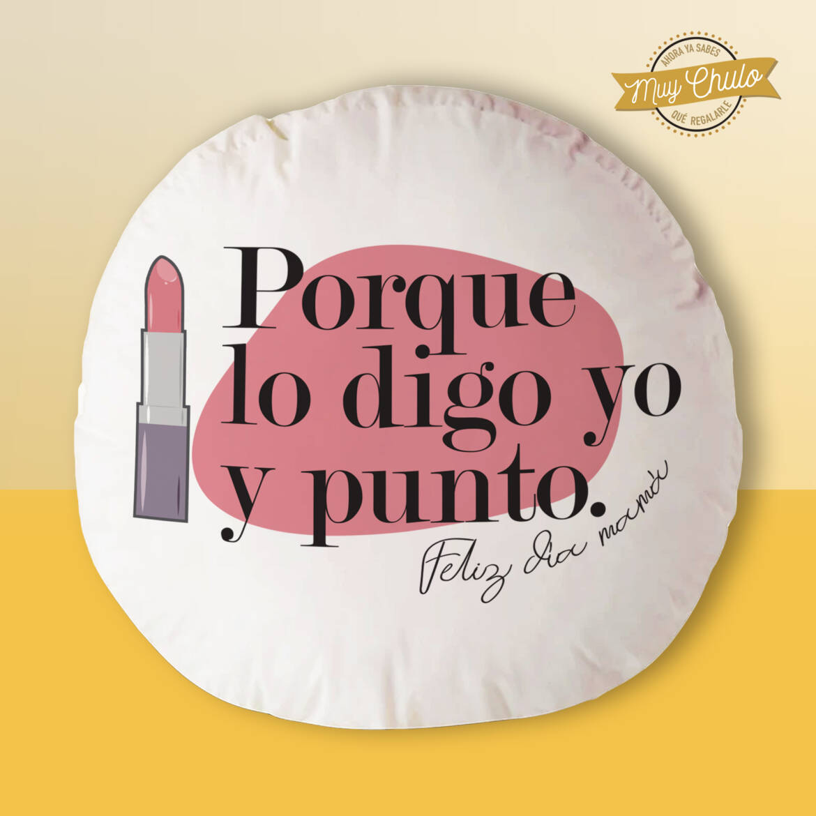 porque-lo-digo-yo-y-punto_cojin_redondo.jpg
